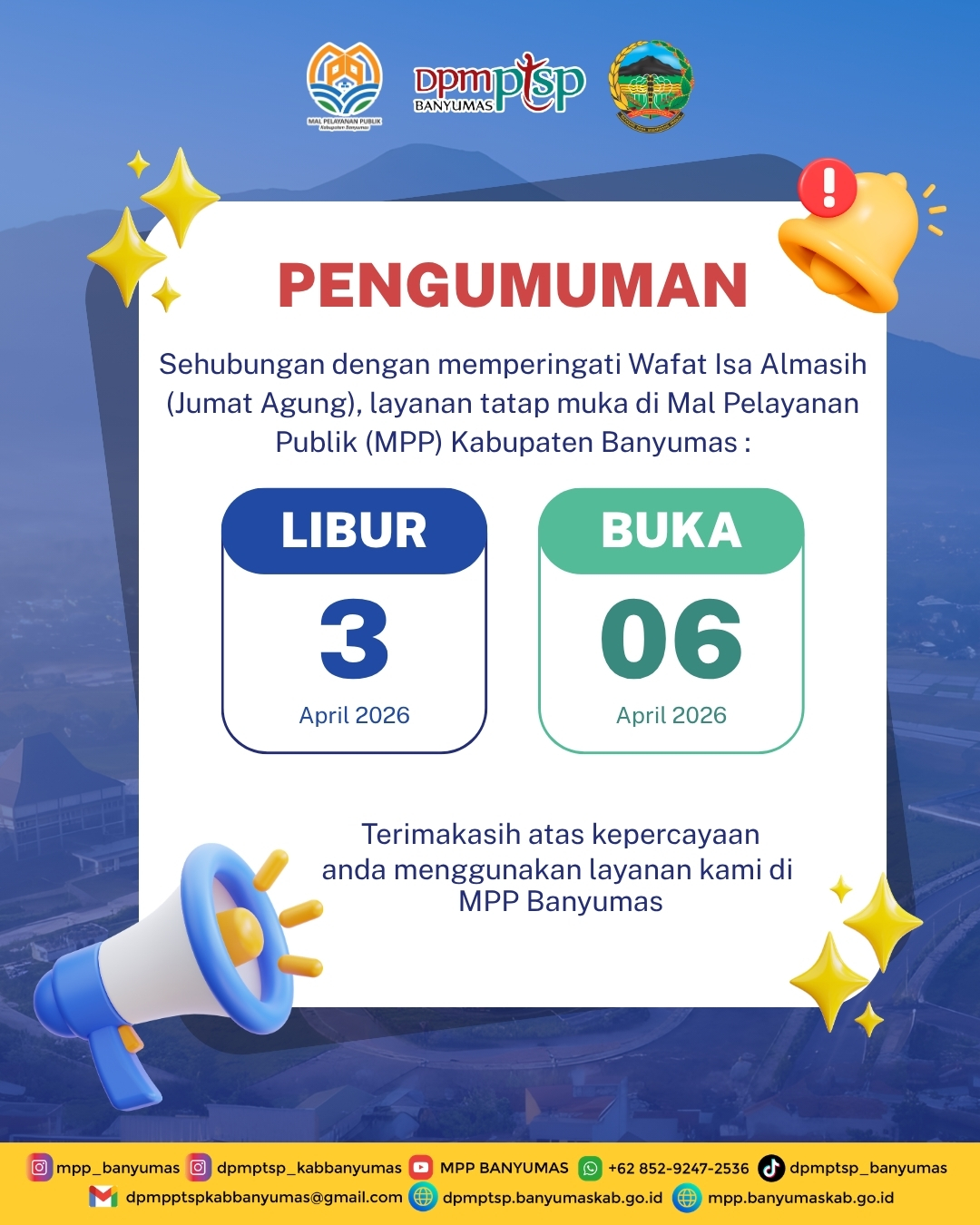 Sehubungan dengan memperingati Wafat Isa Almasih (Jumat Agung), layanan tatap muka di Mal Pelayanan Publik (MPP) Kabupaten Banyumas :